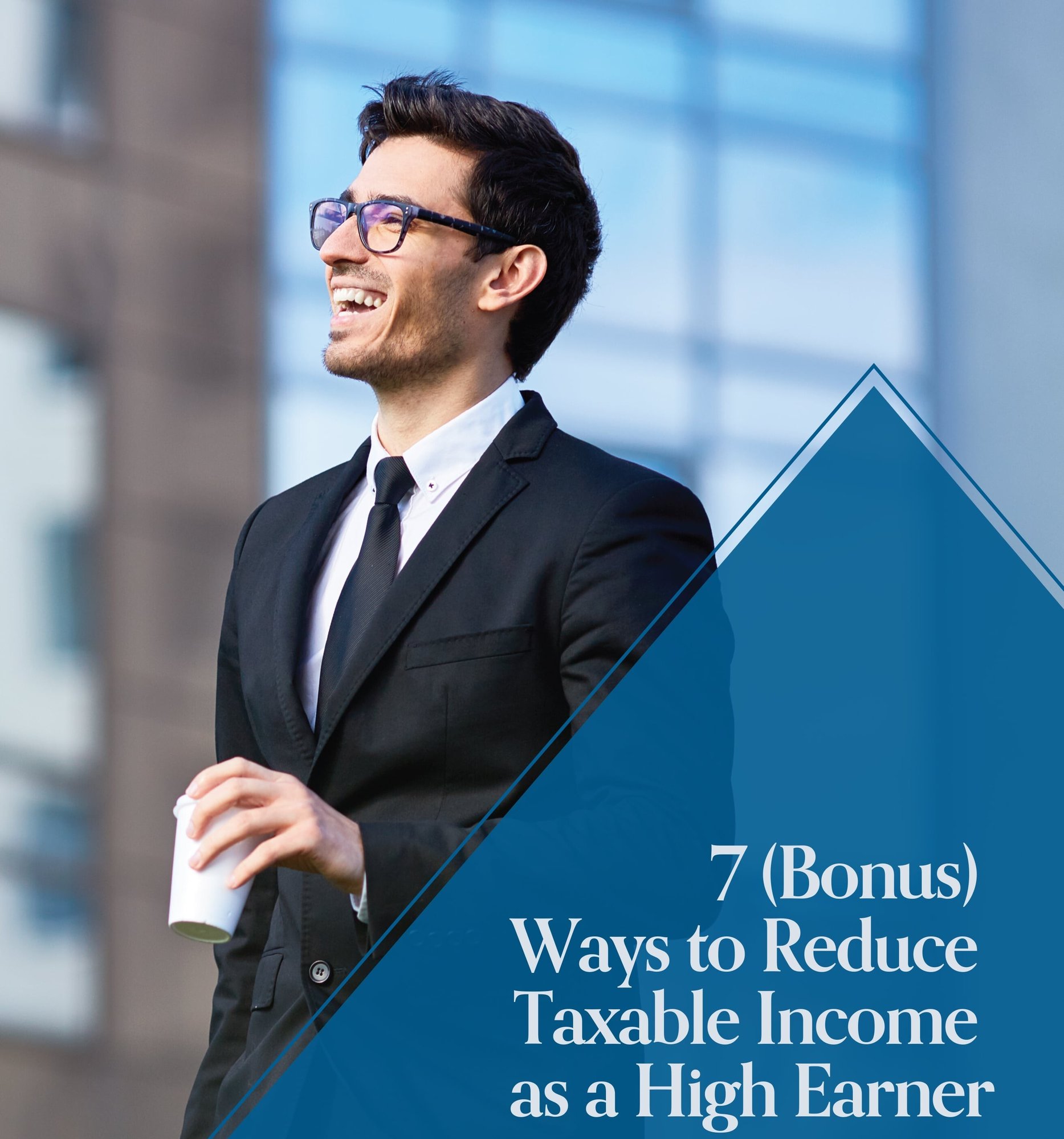 7 (Bonus) Ways to Reduce Taxable Income as a High Earner-1